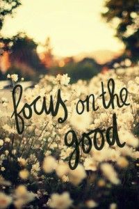 Focus on the Good