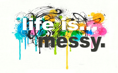 Life is Messy 2